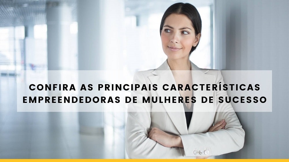 Confira As Principais Caracter Sticas Empreendedoras De Mulheres De Sucesso Otimize Marketing